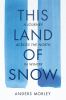 Go to record This land of snow : a journey across the north in winter