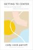Go to record Getting to center : pathways to finding yourself within th...