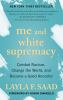 Go to record Me and white supremacy : combat racism, change the world, ...