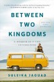 Go to record Between two kingdoms : a memoir of a life interrupted