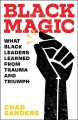 Go to record Black magic : what Black leaders learned from trauma and t...