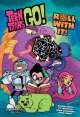 Go to record Teen Titans go! Roll with it!