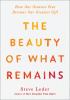 Go to record The beauty of what remains : how our greatest fear becomes...
