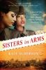 Go to record Sisters in arms : a novel of the daring Black women who se...