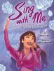 Go to record Sing with me : the story of Selena Quintanilla