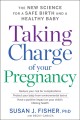 Go to record Taking charge of your pregnancy : the new science for a sa...