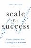 Go to record Scale for success : expert insights into growing your busi...