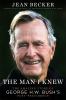 Go to record The man I knew : the amazing story of George H.W. Bush's p...