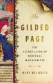 Go to record The gilded page : the secret lives of medieval manuscripts