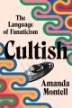 Go to record Cultish : the language of fanaticism