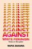 Go to record Against white feminism : notes on disruption