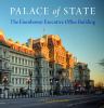 Go to record Palace of state : the Eisenhower Executive Office Building