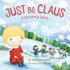 Go to record Just be Claus : a Christmas story