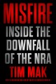 Go to record Misfire : inside the downfall of the NRA