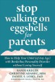 Go to record Stop walking on eggshells for parents : how to help your c...