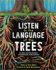 Go to record Listen to the language of the trees : a story of how fores...