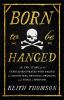 Go to record Born to be hanged : the epic story of the gentlemen pirate...