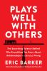 Go to record Plays well with others : the surprising science behind why...