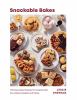 Go to record Snackable bakes : 100 easy-peasy recipes for exceptionally...