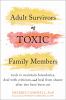 Go to record Adult survivors of toxic family members : tools to maintai...