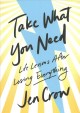 Go to record Take what you need : life lessons after losing everything