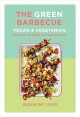 Go to record The green barbecue : vegan & vegetarian recipes to cook ou...