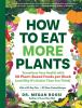 Go to record How to eat more plants : transform your health with 30 pla...