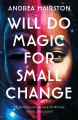 Go to record Will do magic for small change : a novel of what might hav...