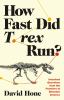 Go to record How fast did T. rex run? : unsolved questions from the fro...