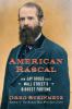 Go to record American rascal : how Jay Gould built Wall Street's bigges...