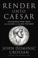 Go to record Render unto Caesar : the struggle over Christ and culture ...