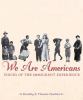Go to record We are Americans : voices of the immigrant experience