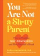 Go to record You are not a sh*tty parent : how to practice self-compass...