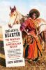 Go to record Brave hearted : the women of the American west 1836-1880