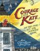 Go to record Courage like Kate : the true story of a girl lighthouse ke...