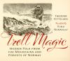 Go to record Troll magic : hidden folk from the mountains and forests o...