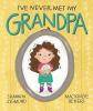 Go to record I've never met my grandpa