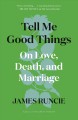 Go to record Tell me good things : on love, death, and marriage