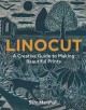 Go to record Linocut : a creative guide to making beautiful prints