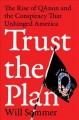 Go to record Trust the plan : the rise of QAnon and the conspiracy that...