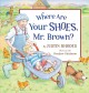 Go to record Where are your shoes, Mr. Brown?