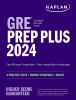 Go to record Kaplan GRE prep plus 2024 : 6 practice tests + proven stra...