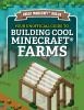 Go to record Your unofficial guide to building cool Minecraft farms