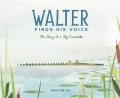 Go to record Walter finds his voice : the story of a shy crocodile