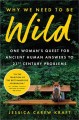 Go to record Why we need to be wild : one woman's quest for ancient hum...