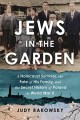 Go to record Jews in the garden : a Holocaust survivor, the fate of his...