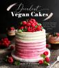 Go to record Decadent vegan cakes : outstanding plant-based recipes for...