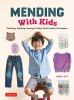 Go to record Mending with kids : patching, painting, sewing & other kid...