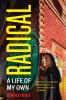 Go to record Radical : a life of my own