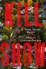 Go to record Kill show : a true crime novel